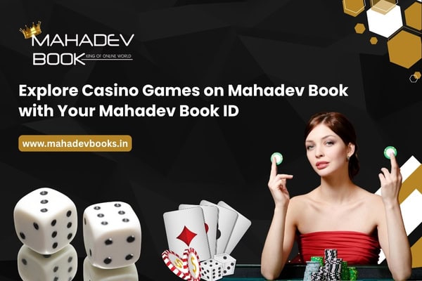 Explore Casino Games on Mahadev Book with Your Mahadev Book ID
