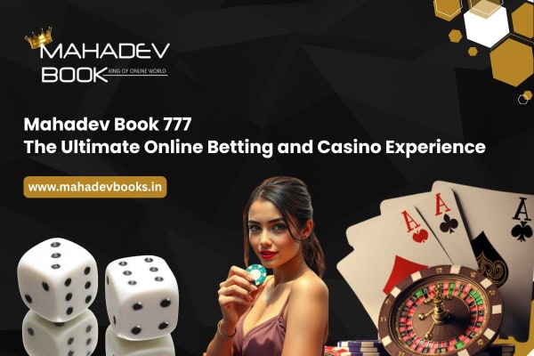 Mahadev Book 777 The Ultimate Online Betting and Casino Experience