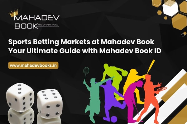Sports Betting Markets at Mahadev Book Your Ultimate Guide with Mahadev Book ID