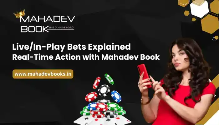 Live_In-Play Bets Explained Real-Time Action with Mahadev Book