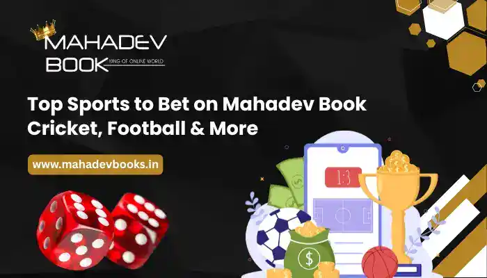 Top Sports to Bet on Mahadev Book Cricket, Football & More