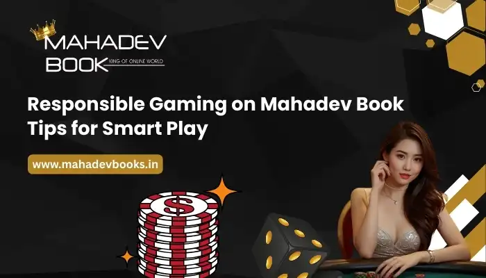 Responsible Gaming on Mahadev Book Tips for Smart Play