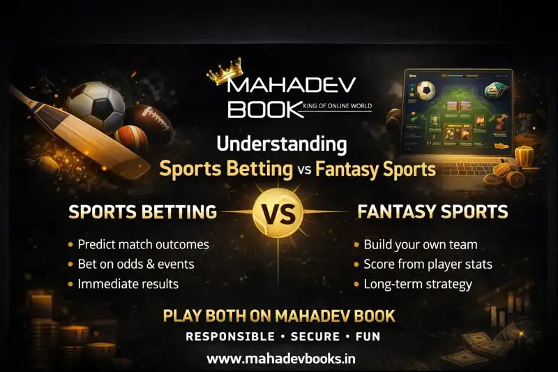Understanding Sports Betting vs Fantasy Sports on Mahadev Book