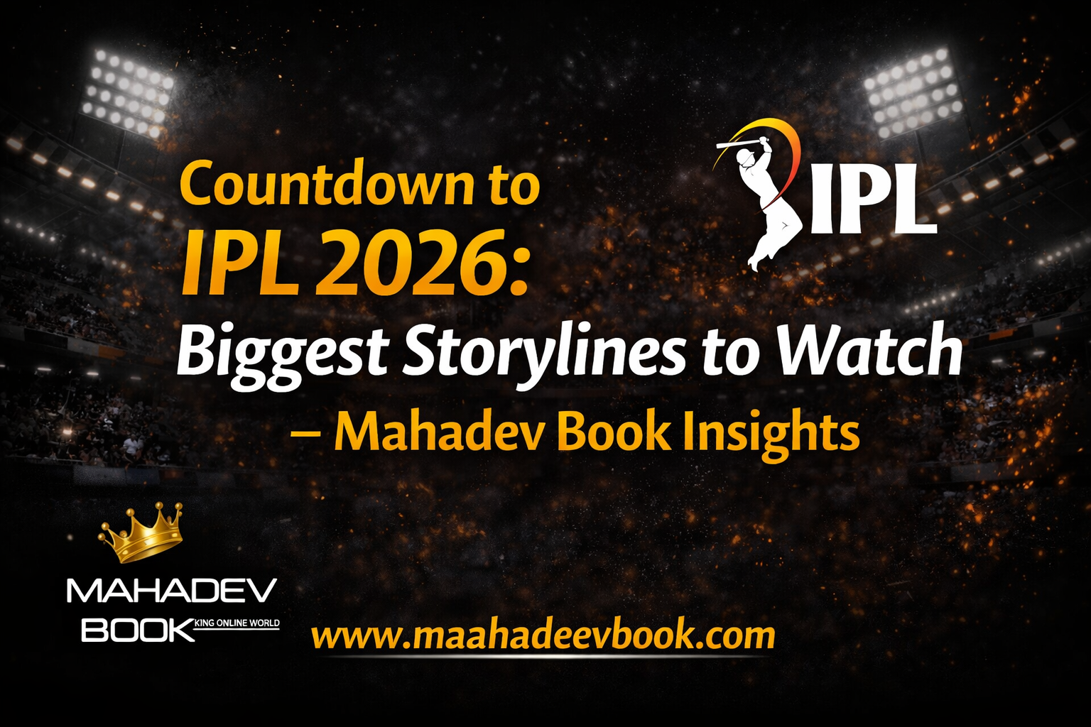 Read more about the article Countdown to IPL 2026: Biggest Storylines to Watch – Mahadev Book Insights