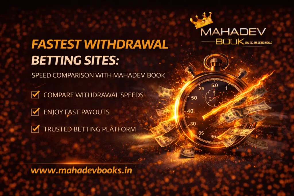 Fastest Withdrawal Betting Sites Speed Comparison with Mahadev Book