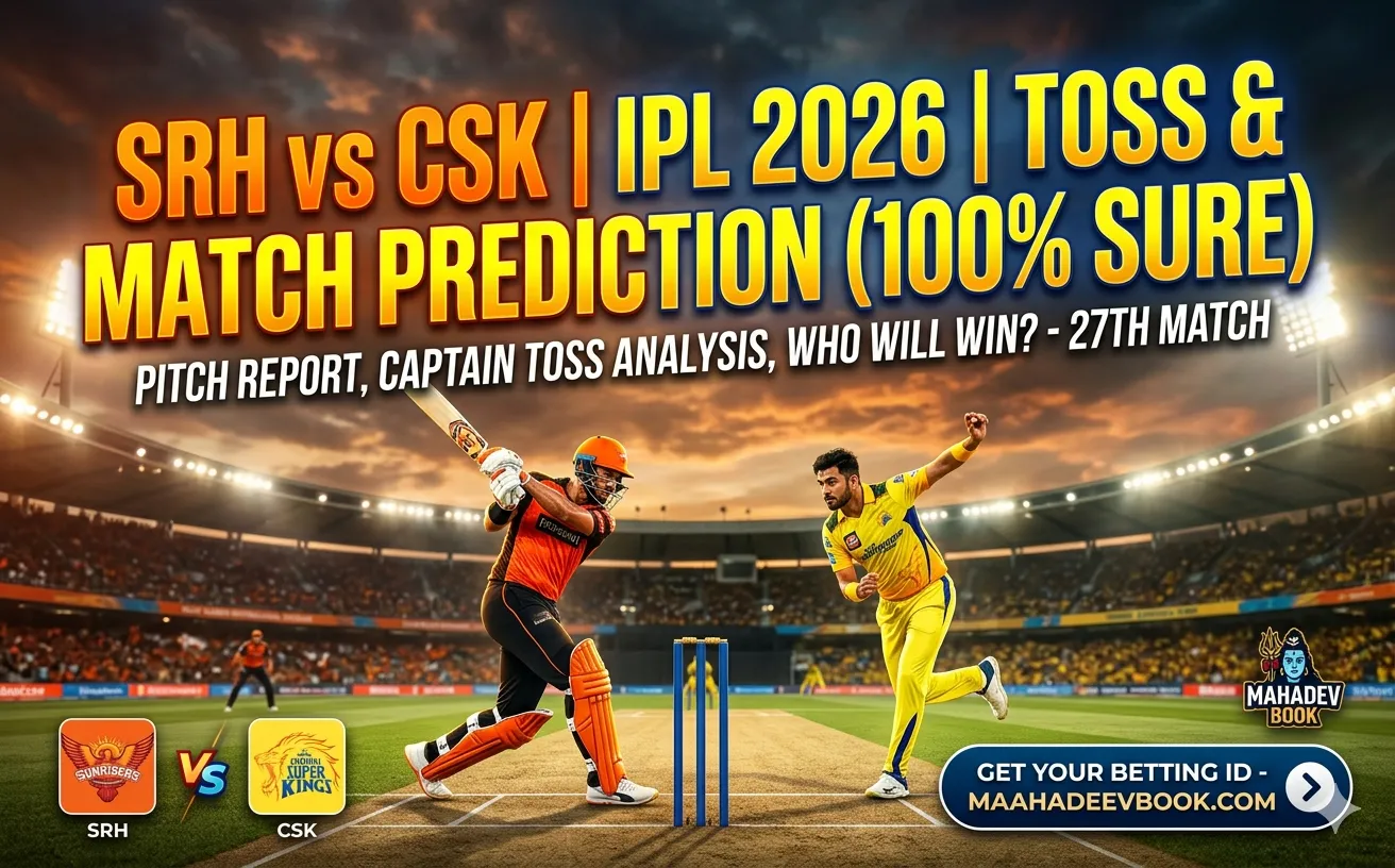 Read more about the article SRH vs CSK Toss & Match Prediction (100% Sure), Pitch Report, Captain Toss Analysis, Who will win today’s IPL Match? – 27th Match IPL 2026