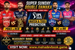 Super Sunday Double Damaka IPL 2026 PBKS vs RCB & DC vs RR Toss Prediction – Mahadev Book