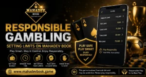 Responsible Gambling on Mahadev Book Set Betting Limits & Play Safely