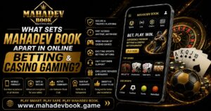 What Sets Mahadev Book Apart in Online Betting and Casino Gaming?